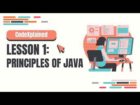 CodeXplained Lesson 1: Principles of Java
