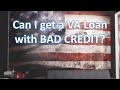 Can I get a VA loan with Bad Credit?