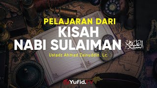 Ceramah Agama: Pelajaran dari Kisah Nabi Sulaiman - Ustadz Ahmad Zainuddin, Lc.