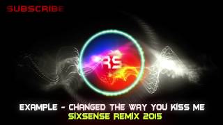 Example - Changed The Way You Kiss Me (Sixsense Remix 2015)