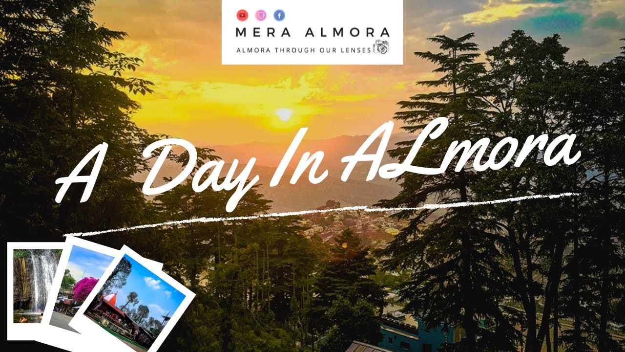 A Day In Almora || Cinematic Travel Video || Mera Almora || Amazing Uttarakhand