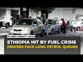 Ethiopia's fuel crisis deepens as war on Iran drives up prices