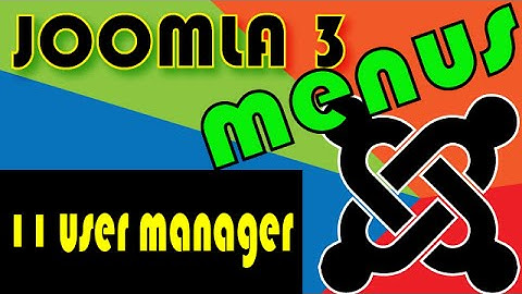 Joomla 3 Tutorials: The user Manager Menus