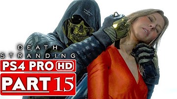 DEATH STRANDING Gameplay Walkthrough Part 15 [1080p HD PS4 PRO] - No Commentary