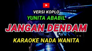 Download Lagu JANGAN DENDAM - KARAOKE Nada Wanita - Versi Koplo || YUNITA ABABIL MP3 Download Lagu JANGAN DENDAM - KARAOKE Nada Wanita - Versi Koplo || YUNITA ABABIL MP3