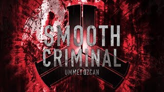Ummet Ozcan - Smooth Criminal