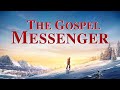 Christian movie the gospel messenger  preaching the gospel of the last days english full movie