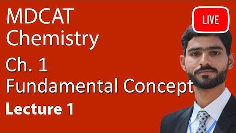 Mdcat Chemistry Ch 1 Lecture 1 Fundamental Concept - MDCAT Chemistry Live Lecture