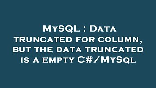 MySQL : Data truncated for column, but the data truncated is a empty C#/MySql