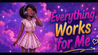 Everything Works for Me โจ | Manifestation Song for Healing, Growth & Becoming Your Highest Self