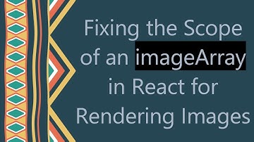Fixing the Scope of an imageArray in React for Rendering Images