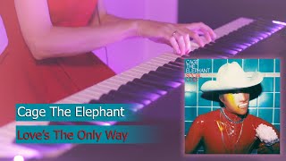 Cage The Elephant - Love's The Only Way (piano cover   sheets)