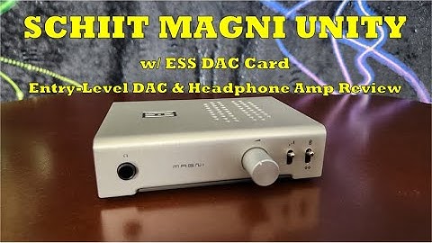 Schiit Magni Unity w/ ESS DAC Card DAC/Head Amp Review - Your Head-Fi Journey Can Start Here