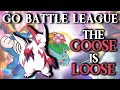 GO Battle League: The GOOSE is LOOSE and the GOOSE is BACK (Ultra League - Premier)