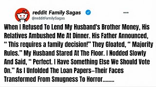 When I Refused To Lend My Husband's Brother Money, His Relatives Ambushed Me - Reddit Stories