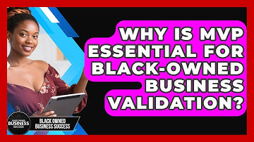 Why Is MVP Essential For Black-owned Business Validation? - Black Owned Business Success