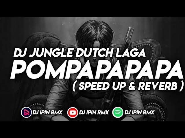 DJ JUNGLE DUTCH LAGA POMPAPAPAPA (SPEED UP-REVERB)🎧 class=