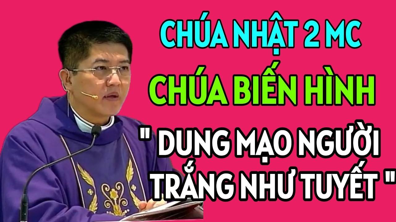 CHÚA NHẬT 2 MÙA CHAY NGÀY 1/3/2026 - CHÚA BIẾN HÌNH TRÊN NÚI . CHA NGUYỄN THIẾT THẮNG THUYẾT GIẢNG