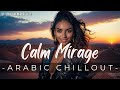 Calm Mirage 🌅 | Desert Ambient Lounge Dreams at Golden Dusk | Twilight Mirage Vol.1 | Track 59