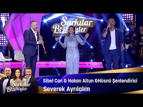 Sibel Can & Hakan Altun & Hüsnü Şenlendirici - Severek Ayrılalım
