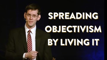 Spreading Objectivism by Living It (OCON 2014)