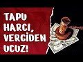 TAPU HARCI VERGİDEN UCUZ! 29/12/2025