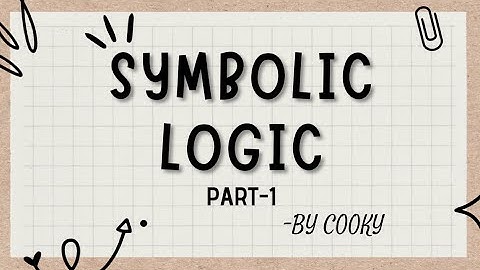 Symbolic Logic || Part 1