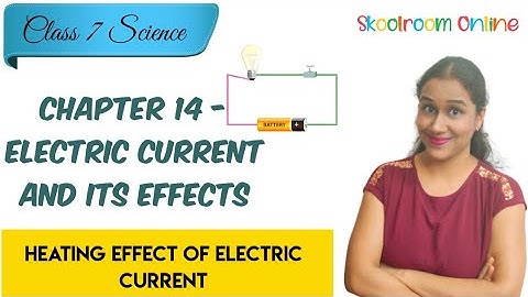 Class 7 Science Chapter 14 Electric Current and its Effects | Heating Effect of Electric Current