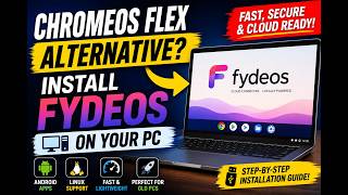 ChromeOS Flex Alternative? Install FydeOS on Your PC