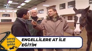 Balıkesir - Engellilere At Biniciliği İle Terapi | Şoray Uzun Yolda