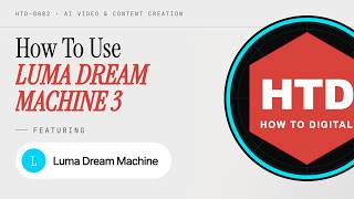 Luma Dream Machine 3 Complete Guide | No Equipment Needed