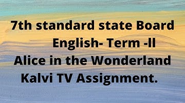 7th standard English Kalvi TV Assignment. Alice in the Wonderland #7th