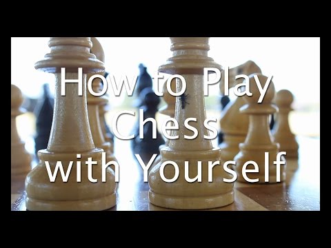How to Play Chess with Yourself