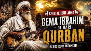 Gema Ibrahim di Hari Qurban — Takbir, Pengorbanan & Iman yang Bergemuruh (Blues Rock Indonesia)