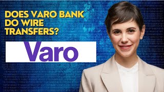 Does Varo bank do wire transfers?