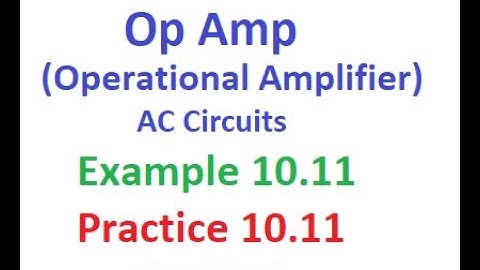 Operational Amplifiers ||  in Ac Circuits || Example 10.11|| Practice Problem 10.11 ||ENA 10.7 (E)
