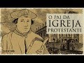 Martinho Lutero e a separação da Igreja Católica