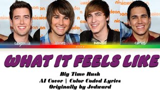 [AI COVER] What It Feels Like - Big Time Rush [Color Coded Lyrics]