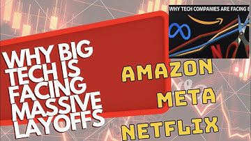 Amazon, Meta, Netflix: Why Big Tech Is Facing Massive Layoffs 2022