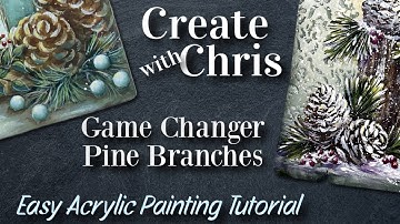 Game Changer Techniques for Painting Pine Branches in Acrylics
