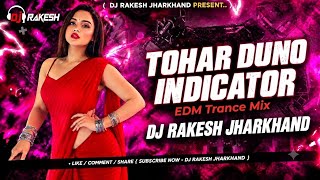 TOHAR DUNO INDICATOR | EDM Trance Mix | DJ Rakesh Jharkhand | New DJ Remix 2026 🔥
