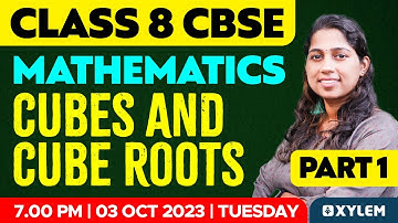 Class 8 CBSE Maths | Cubes and Cube Roots - Part 1 | Xylem Class 8 CBSE