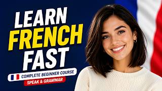 Learn French Fast 🇫🇷 Complete Beginner Course (Speak &amp; Grammar)