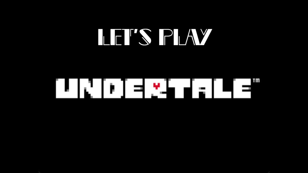 Давайте поиграем в Undertale — Часть 1 — Потому что почему бы и нет?