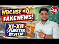 WBCSHE XI-XII Semester ❌FAKE NEWS ❗Full Truth Explained. 