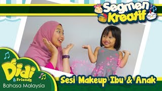 Didi & Friends | Segmen Kreatif | Sesi Make Up Ibu & Anak