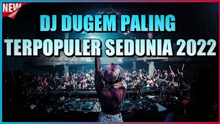 DJ Dugem Paling Terpopuler Sedunia 2022 DJ Breakbeat Melody Full Bass Terbaru 2022