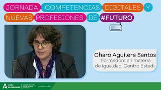 Charo Aguilera Santos. JORNADA COMPETENCIAS DIGITALES Y NUEVAS PROFESIONES DE FUTURO