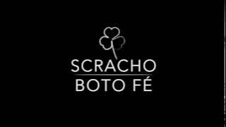 Scracho - Boto Fé - Completo - Full