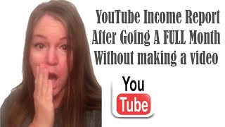 YouTube Income Report How Much I Made Going A Month Without Making A Video
